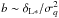 Mathematical equation: \hbox{$b \sim \delta_{\rm L*}/\sigma_q^2$}