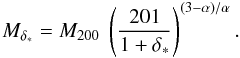 Mathematical equation: \begin{equation} M_{\deltas} = M_{200} \; \left(\frac{201}{1+\deltas}\right)^{(3-\alpha)/\alpha} . \label{Mdelta} \end{equation}