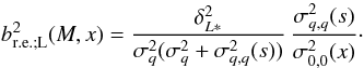 Mathematical equation: \begin{equation} b^2_{\rm r.e.;L}(M,x) = \frac{\delta_{L*}^2} {\sigma^2_q(\sigma^2_q+\sigma^2_{q,q}(s))} \, \frac{\sigma^2_{q,q}(s)} {\sigma^2_{0,0}(x)} \cdot \label{b2L-def} \end{equation}