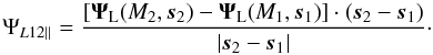 Mathematical equation: \begin{equation} \Psi_{L12\parallel} = \frac{[\vPsi_{\rm L}(M_2,\vs_2)-\vPsi_{\rm L}(M_1,\vs_1)]\cdot (\vs_2-\vs_1)}{|\vs_2-\vs_1|} \cdot \label{Psi12-def} \end{equation}