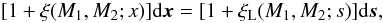 Mathematical equation: \begin{equation} [1+\xi(M_1,M_2;x)] \dd\vx = [1+\xi_{\rm L}(M_1,M_2;s)] \dd\vs , \end{equation}