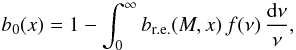 Mathematical equation: \begin{equation} b_0(x) = 1 - \int_0^{\infty} b_{\rm r.e.}(M,x) \, f(\nu) \, \frac{\dd \nu}{\nu} , \label{b0-def} \end{equation}