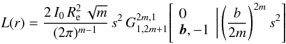 Mathematical equation: \begin{equation} L(r) = \frac{2\,I_0\,R_{\rm e}^2\,\sqrt{m}}{(2\pi)^{m-1}}\, s^2\, G^{2m,1}_{1,2m+1} \!\left[\left. \begin{array}{l} 0 \\ {{\vec b}}, -1 \end{array} \,\right|\left(\frac{b}{2m}\right)^{2m} s^2 \right] \end{equation}