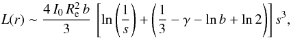 Mathematical equation: % subequation 2130 1 \begin{equation} L(r) \sim \frac{4\,I_0\,R_{\rm e}^2\,b}{3}\, \left[ \ln\left(\frac{1}{s}\right) + \left(\frac13-\gamma-\ln b + \ln 2\right) \right] s^3, \end{equation}