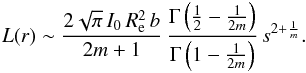Mathematical equation: % subequation 2130 2 \begin{equation} L(r) \sim \frac{2\sqrt{\pi}\,I_0\,R_{\rm e}^2\,b}{2m+1}\, \frac{\Gamma\left(\frac12-\frac1{2m}\right)} {\Gamma\left(1-\frac{1}{2m}\right)}\, s^{2+\frac1m}. \end{equation}