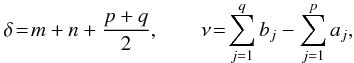 Mathematical equation: \appendix \setcounter{section}{1} % subequation 2754 1 \begin{eqnarray} \delta \!=\! m+n+\frac{p+q}{2}, \qquad \nu \!=\! \sum_{j=1}^{q}b_j - \sum_{j=1}^p a_j, \end{eqnarray}