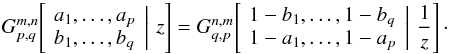 Mathematical equation: \appendix \setcounter{section}{1} \begin{equation} G^{m,n}_{p,q} \!\left[\left. \begin{array}{l} a_1,\ldots,a_p \\ b_1,\ldots,b_q \end{array} \,\right|\,z\right] = G^{n,m}_{q,p} \!\left[\left. \begin{array}{l} 1-b_1,\ldots,1-b_q \\ 1-a_1,\ldots,1-a_p \end{array} \,\right|\,\frac{1}{z}\right]\cdot \end{equation}