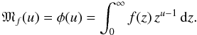 Mathematical equation: \begin{equation} {\mathfrak{M}}_f(u) = \phi(u) = \int_0^\infty f(z)\,z^{u-1}\,{{\rm d}}z. \end{equation}