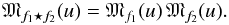Mathematical equation: \begin{equation} {\mathfrak{M}}_{f_1\star f_2}(u) = {\mathfrak{M}}_{f_1}(u)\,{\mathfrak{M}}_{f_2}(u). \end{equation}