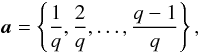 Mathematical equation: % subequation 1283 1 \begin{equation} {{\vec a}} = \left\{ \frac{1}{q},\frac2q,\ldots,\frac{q-1}{q} \right\}, \end{equation}
