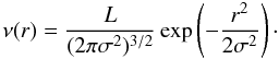 Mathematical equation: \begin{equation} \nu(r) = \frac{L}{(2\pi\sigma^2)^{3/2}} \exp\left(-\frac{r^2}{2\sigma^2}\right)\cdot \label{nu12} \end{equation}