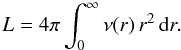 Mathematical equation: \begin{equation} L = 4\pi\int_0^\infty \nu(r)\,r^2\,{{\rm d}}r. \end{equation}