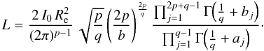 Mathematical equation: \begin{equation} L = \frac{2\,I_0\,R_{\rm e}^2}{(2\pi)^{p-1}}\, \sqrt{\frac{p}{q}} \left(\frac{2p}{b}\right)^{\frac{2p}{q}} \frac{ \prod_{j=1}^{2p+q-1} \Gamma\!\left(\frac{1}{q}+b_j\right) }{ \prod_{j=1}^{q-1} \Gamma\!\left(\frac{1}{q}+a_j\right) }\cdot \label{Lpro} \end{equation}