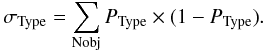 Mathematical equation: \begin{equation} \sigma_{\rm Type}=\sum_{\rm Nobj}{P_{\rm Type}\times(1-P_{\rm Type})}. \end{equation}