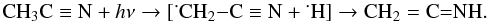 Mathematical equation: \begin{equation} \label{eq5} \textrm{CH}_3{\rm C}\equiv{\rm N}+h\nu\rightarrow[\dot{~}\textrm{CH}_2{-}{\rm C}\equiv{\rm N}+\dot{~}\textrm{H}] \rightarrow \textrm{CH}_2=\textrm{C=NH} . \end{equation}