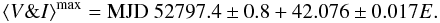Mathematical equation: \begin{equation} \left<V\&I\right>^{\rm max} = {\rm MJD}~52797.4 \pm 0.8 + 42.076 \pm 0.017 E. \end{equation}