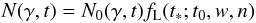 Mathematical equation: \begin{equation} N(\gamma,t)=N_0(\gamma,t)f_{\rm L}(t_*;t_0,w,n) \end{equation}