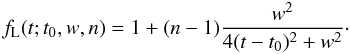 Mathematical equation: \begin{equation} f_{\rm L}(t;t_0,w,n)=1+(n-1)\frac{w^2}{4(t-t_0)^2+w^2}\cdot \end{equation}