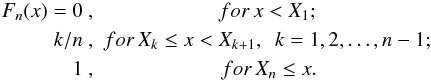 Mathematical equation: \begin{eqnarray*} F_n(x)= 0\ , & for\, x<X_1 ;\\ k/n\ , & for\, X_k\le x<X_{k+1},\ \ k=1,2,\dots,n-1 ;\\ 1\ , & for\, X_n\le x . \end{eqnarray*}