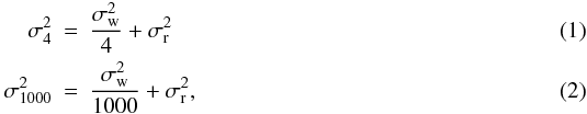 Mathematical equation: \begin{eqnarray} \sigma_4^2 &=&\frac{\sigma_{\rm w}^2}{4} + \sigma_{\rm r}^2\; \\ \sigma_{1000}^2 &=&\frac{\sigma_{\rm w}^2}{1000} + \sigma_{\rm r}^2 , \end{eqnarray}