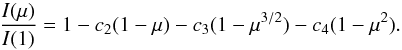 Mathematical equation: \begin{equation} \frac{I(\mu)}{I(1)}=1 - {c}_2(1 - \mu) - {c}_3(1 - \mu^{3/2}) - {c}_4(1 - \mu^{2}). \end{equation}