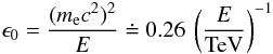 Mathematical equation: \begin{equation} \epsilon_0 = \frac{(m_{\rm e} c^2)^2}{E} \doteq 0.26 \> \left( \frac {E}{\rm TeV} \right)^{-1} \label{e:eps0} \end{equation}