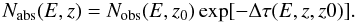Mathematical equation: \begin{equation} N_{\rm abs} (E,z) = N_{\rm obs}(E,z_0) \exp [-\Delta \tau(E,z,z0)]. \label{e:N_abs} \end{equation}
