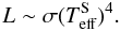 Mathematical equation: \begin{equation} L \sim \sigma (T_{\rm eff}^{\rm S})^4. \end{equation}