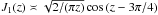 Mathematical equation: \hbox{$J_{1}(z)\asymp\sqrt{2/(\pi z)}\cos{(z-3\pi/4)}$}