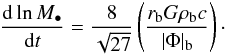 Mathematical equation: \begin{equation} \frac{{\rm d}\ln{M_{\bullet}}}{{\rm d}t}=\frac{8}{\sqrt{27}}\left(\frac{r_{\rm b}G\rho_{\rm b}c}{|\Phi|_{\rm b}}\right)\cdot\label{eq:BHgrowth} \end{equation}