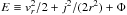 Mathematical equation: \hbox{$E\equiv v_{r}^{2}/2+j^{2}/(2r^{2})+\Phi$}