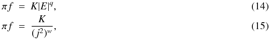 Mathematical equation: \begin{eqnarray} \label{eq:DFE}\pi f & = & K|E|^{q},\\ \pi f & = & \frac{K}{(j^{2})^{w}},\label{eq:DFJ} \end{eqnarray}