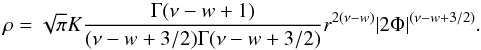 Mathematical equation: \begin{equation} \rho=\sqrt{\pi}K\frac{\Gamma(\nu-w+1)}{(\nu-w+3/2)\Gamma(\nu-w+3/2)}r^{2(\nu-w)}|2\Phi|^{(\nu-w+3/2)}.\label{eq:nonSSrho} \end{equation}