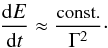 Mathematical equation: \begin{equation} \label{extreme1} \frac{{\rm d}E}{{\rm d}t} \approx \frac{\mbox{\small{const.}}}{\Gamma^2}\cdot \end{equation}