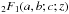 Mathematical equation: \hbox{$_2F_1 (a, b; c; z)$}