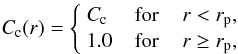 Mathematical equation: \begin{equation} \label{eq:clumpingfactor-outer} \cfactor (r) = \left\{ \begin{array}{l l} \cfactor & \hspace{2mm} \textrm{for} \hspace{4mm} r < r_{\rm p}, \\ 1.0 & \hspace{2mm} \textrm{for} \hspace{4mm} r \geq r_{\rm p}, \end{array} \right. \end{equation}