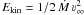 Mathematical equation: \hbox{$\ewind = 1/2\, \mdot\, \vinf^{2}$}