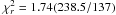 Mathematical equation: \hbox{$\chi^2_r = 1.74(238.5/137)$}