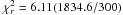 Mathematical equation: \hbox{$\chi^2_r = 6.11(1834.6/300)$}