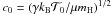 Mathematical equation: \hbox{$c_0 = (\gamma k_{\rm B} \mathcal{T}_0/\mu m_{\rm H})^{1/2}$}