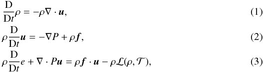 Mathematical equation: \begin{eqnarray} \label{equ:cont}&&\hspace*{-2mm}\frac{\rm D}{{\rm D}t} \rho = -\rho \nabla \cdot \vec{u}, \\ \label{equ:momentum}&&\hspace*{-2mm}\rho \frac{\rm D}{{\rm D}t} \vec{u} = -\nabla P + \rho \vec{f}, \\ \label{equ:energy}&&\hspace*{-2mm}\rho \frac{\rm D}{{\rm D}t}e + \nabla \cdot P\vec{u} = \rho \vec{f} \cdot \vec{u} - \rho {\fam=2 L}(\rho,\mathcal{T}), \end{eqnarray}