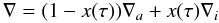 Mathematical equation: $$ \nabla = (1-x(\tau))\nabla_a + x(\tau) \nabla_i $$