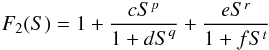 Mathematical equation: \appendix \setcounter{section}{0} $$F_2({S})=1 + \frac{cS^p}{1+{d S}^q} + \frac{eS^r}{1+f{S}^t} $$