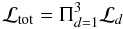 Mathematical equation: \begin{equation} \mathcal{L}_{\rm tot} = {\Pi}_{d=1}^{3} \mathcal{L}_{d} \end{equation}