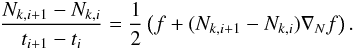 Mathematical equation: \appendix \setcounter{section}{1} \begin{equation} \frac{N_{k,i+1} - N_{k,i}}{t_{i+1} - t_i} = \frac{1}{2}\left(f + (N_{k,i+1} - N_{k,i}) \nabla_N f \right). \label{TimeEvol} \end{equation}