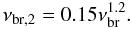 Mathematical equation: \begin{equation} \nu_{\rm br,2} = 0.15\nu_{\rm br}^{1.2}. \end{equation}