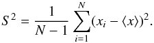Mathematical equation: \begin{equation} \label{eqn:variance} S^{2} = \frac{1}{N-1} \sum_{i=1}^{N} (x_{i} - \langle x\rangle)^{2}. \end{equation}