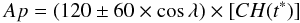 Mathematical equation: \begin{equation} Ap = (120 \pm 60\times \cos \lambda) \times [CH(t^*)] \end{equation}