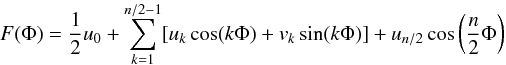 Mathematical equation: \begin{equation} F(\Phi)=\frac{1}{2}u_{0}+\displaystyle\sum_{k=1}^{n/2-1} [u_{k}\cos(k\Phi) +v_{k}\sin(k\Phi)]+u_{n/2}\cos\left(\frac{n}{2}\Phi\right) \label{eq:fourier} \end{equation}