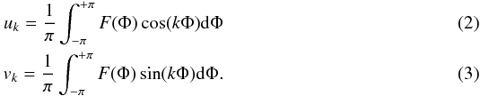 Mathematical equation: \begin{eqnarray} \label{eq:u} u_{k}=\frac{1}{\pi}\int_{-\pi}^{+\pi}F(\Phi)\cos(k\Phi){\rm d}\Phi\\ v_{k}=\frac{1}{\pi}\int_{-\pi}^{+\pi}F(\Phi)\sin(k\Phi){\rm d}\Phi. \label{eq:v} \end{eqnarray}